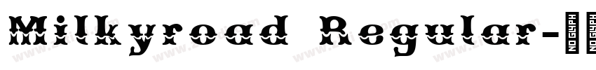 Milkyroad Regular字体转换 Milkyroad Regular字体转换